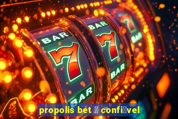 propolis bet 茅 confi谩vel